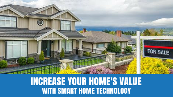 Increase Your Home’s Value With Smart Home Technology